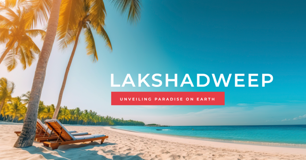 Lakshadweep Resorts: Unveiling Paradise on Earth